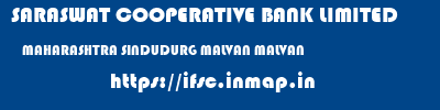 SARASWAT COOPERATIVE BANK LIMITED  MAHARASHTRA SINDUDURG MALVAN MALVAN  ifsc code